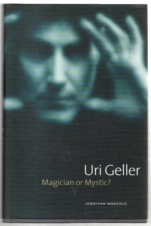 Uri Geller : Magician or Mystic? - Margolis, Jonathan.