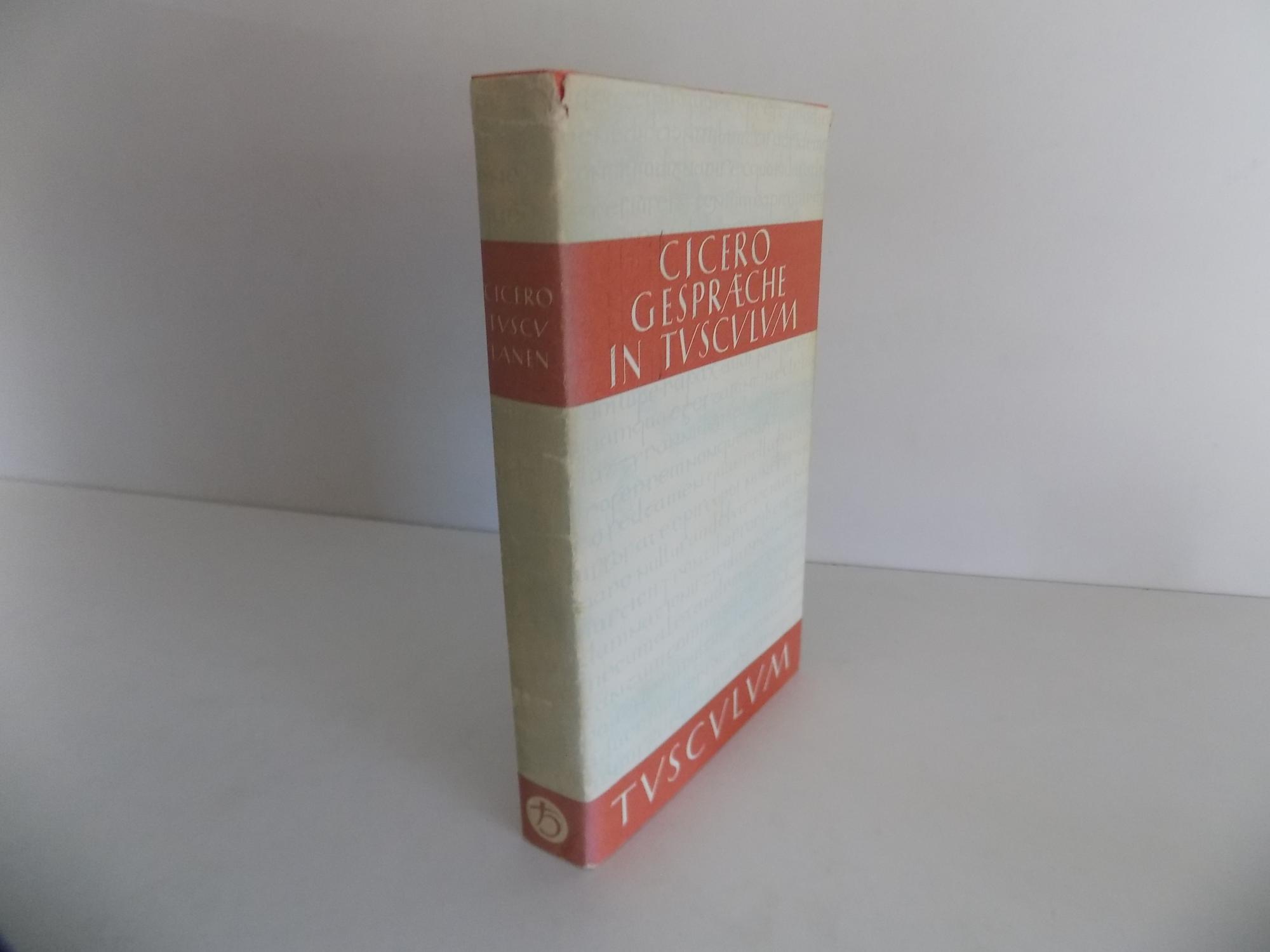 Gespräche in Tusculum. Lateinisch-deutsch mit ausführlichen Anmerkungen neu herausgegeben von Olof Gigon. 3., unveränderte Auflage (= Tusculum-Bücherei). - Cicero, Marcus Tullius / Olof Gigon (Hrsg.)