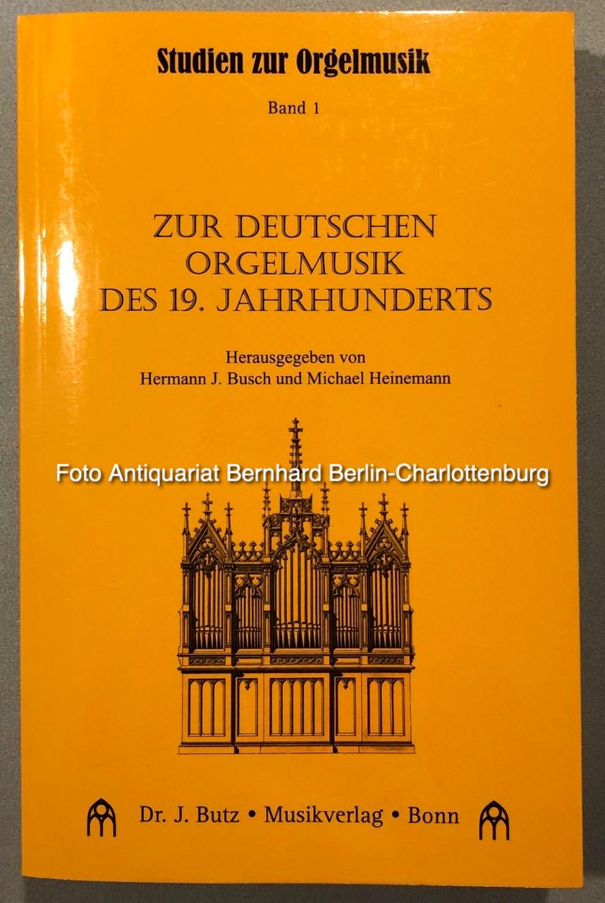 Zur deutschen Orgelmusik des 19. Jahrhunderts (Studien zur Orgelmusik; Band 1) (162. Veröffentlichung der Gesellschaft der Orgelfreunde) - Busch, Hermann J.; Michael Heinemann