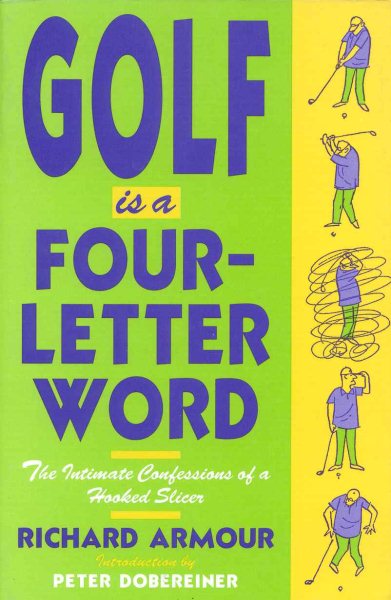 Golf Is a Four-Letter Word : The Intimate Confessions of a Hooked Slicer - Hershfield, Leo (ilt); Armour, Richard