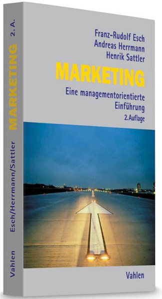 Marketing: Eine managementorientierte Einführung - Esch, Franz-Rudolf, Andreas Herrmann und Henrik Sattler