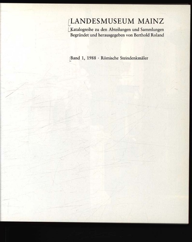 Römische Steindenkmäler Mainz in röm. Zeit ; Katalog zur Sammlung in d. Steinhalle - Selzer, Wolfgang,