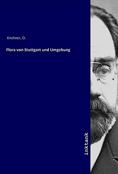 Flora von Stuttgart und Umgebung - O. Kirchner