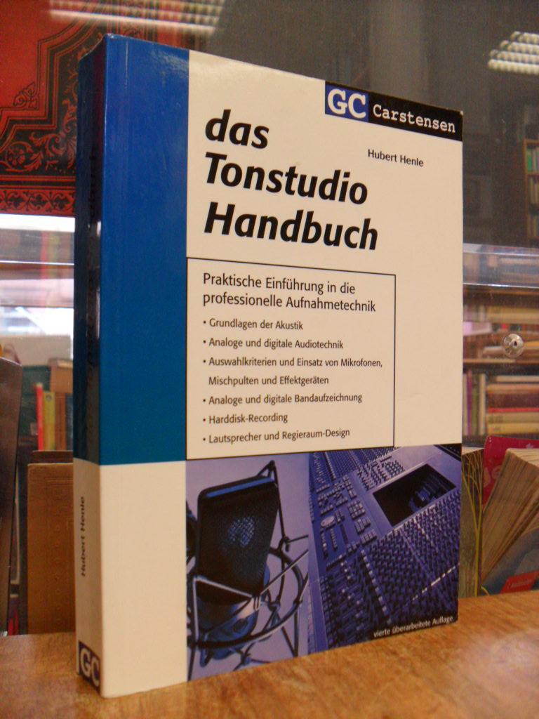 Das Tonstudio-Handbuch - Praktische Einführung in die professionelle Aufnahmetechnik, - Henle, Hubert,