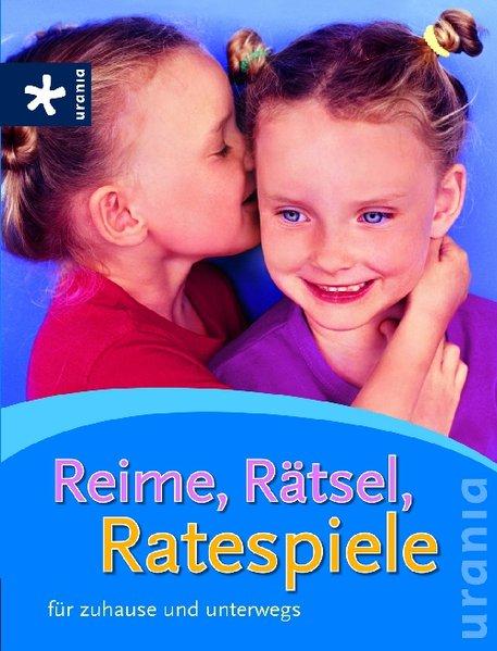 Reime, Rätsel, Ratespiele: für zuhause und unterwegs - Wieke, Thomas, Dagmar Zey und René Zey