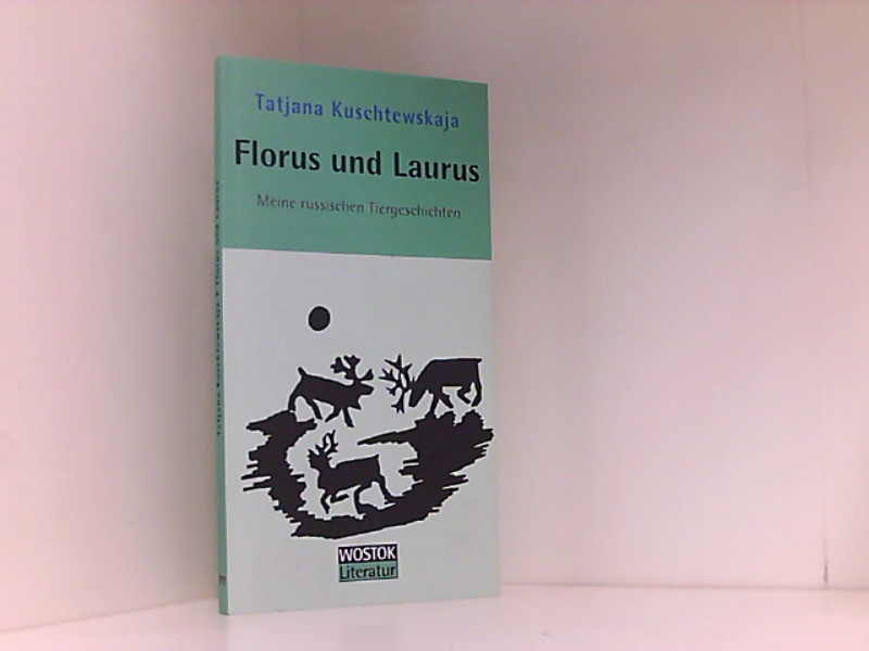 Florus und Laurus: Meine russischen Tiergeschichten Meine russischen Tiergeschichten - Kuschtewskaja, Tatjana, Janina Kuschtewskaja Alfred Frank u. a.