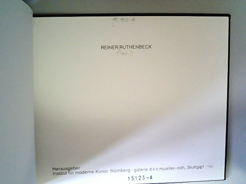 Reiner Ruthenbeck - Holeczek, Bernhard und Institut f. moderne Kunst, Nürnberg /Galerie d+c mueller-roth, Stuttgart,