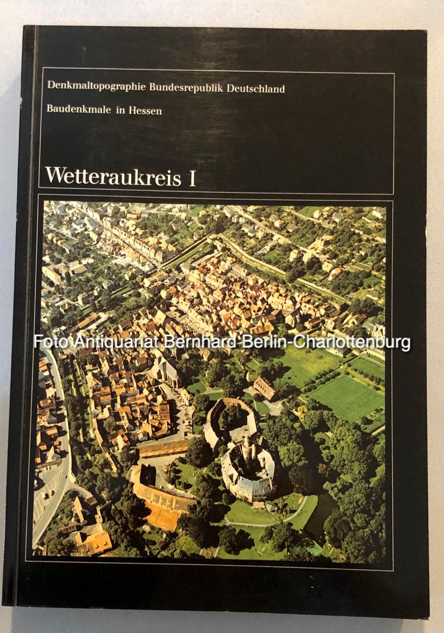 Wetteraukreis I (Denkmaltopographie Bundesrepublik Deutschland. Kulturdenkmäler in Hessen; Band 1) - Siegfried R. C. T . Enders; Christoph Mohr; Landesamt für Denkmalpflege (Hrsg.)