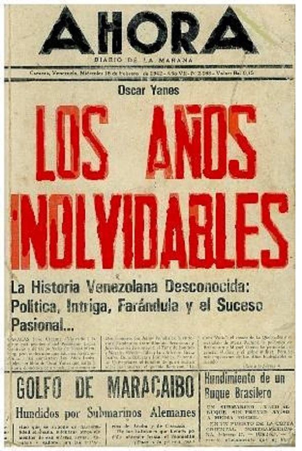 Los Años Inolvidables: La Historia Venezolana Desconocida: Política, Intriga, Farándula Y El Suceso Pasional-- (Spanish Edition) - Oscar Yanes