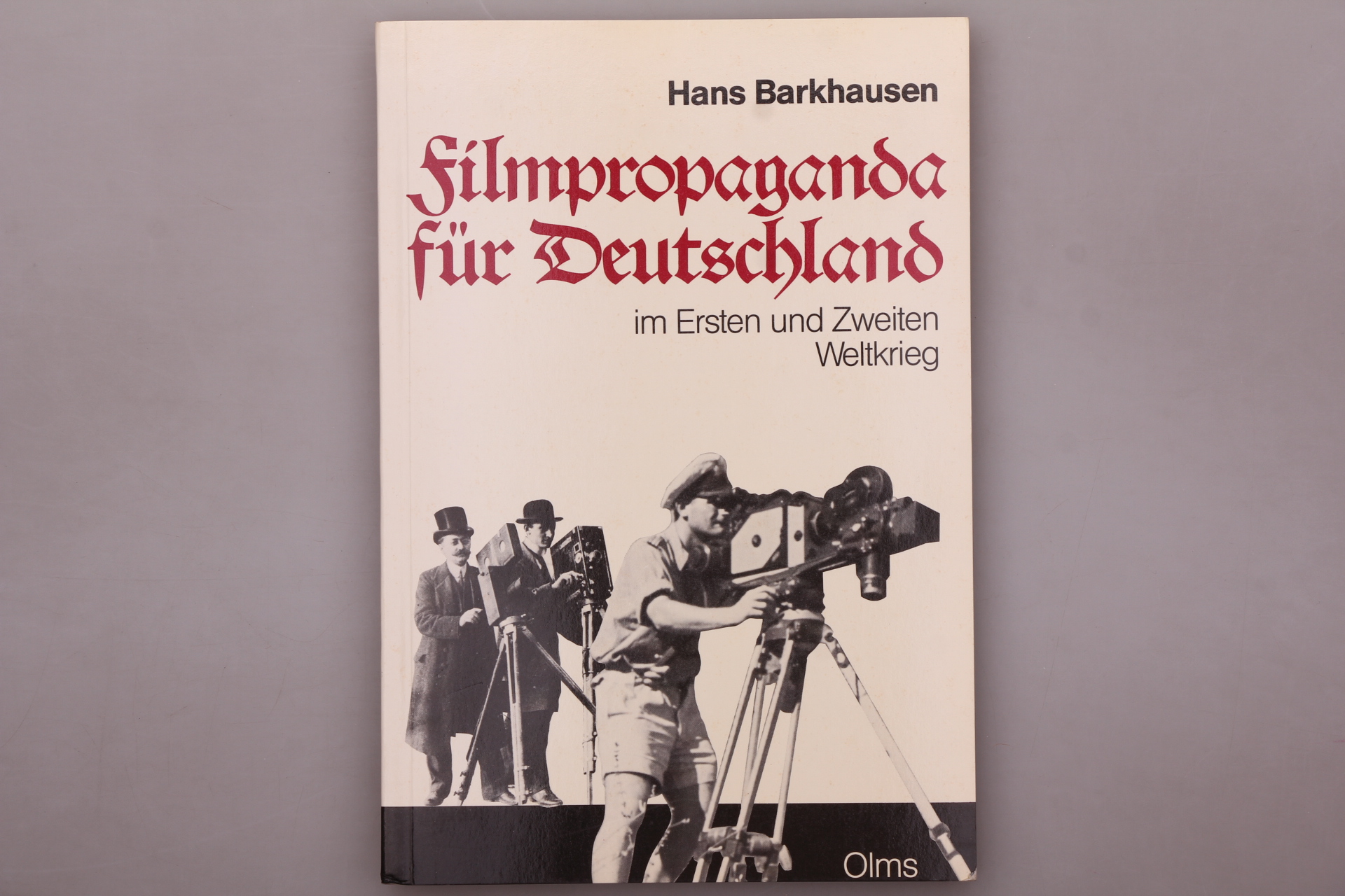 FILMPROPAGANDA FÜR DEUTSCHLAND IM ERSTEN UND ZWEITEN WELTKRIEG. - Barkhausen, Hans