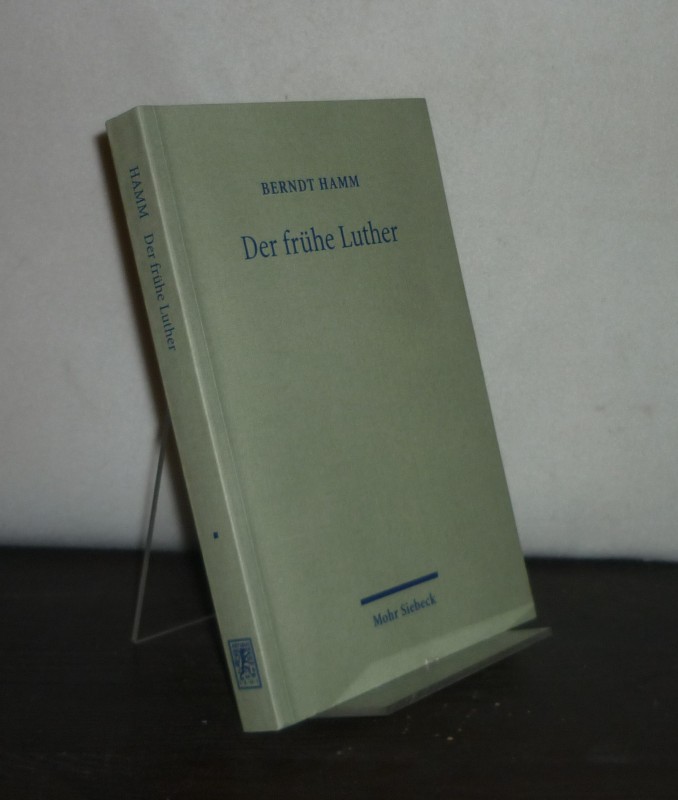 Der frühe Luther. Etappen reformatorischer Neuorientierung. [Von Berndt Hamm]. - Hamm, Berndt