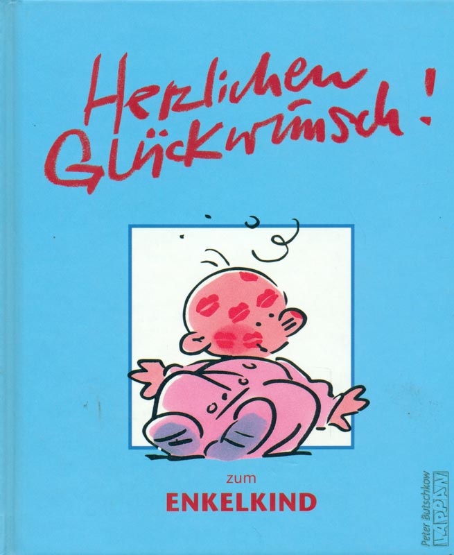 Herzlichen Glückwunsch zum Enkelkind. - Butschkow, Peter