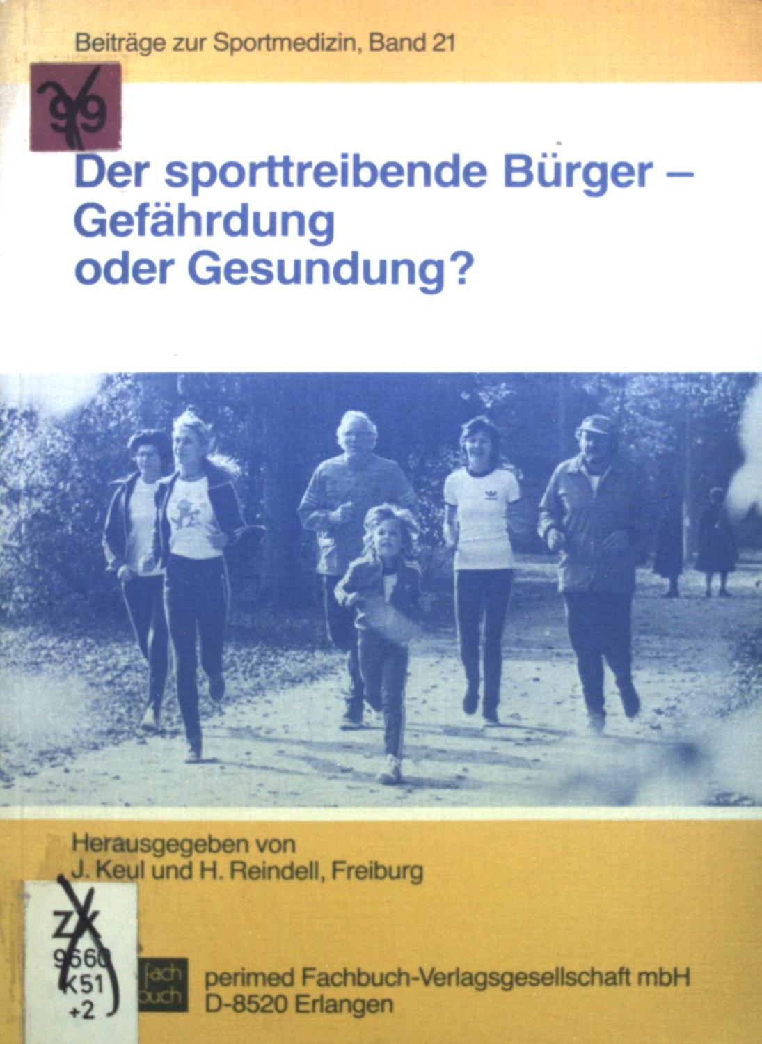 Der sporttreibende Bürger - Gefährdung oder Gesundung?. Beiträge zur Sportmedizin ; Band. 21 - Keul, Joseph