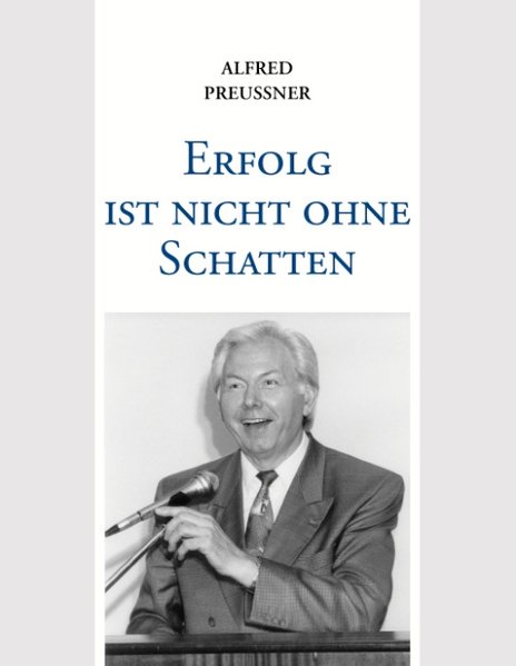 Erfolg ist nicht ohne Schatten - Preußner, Alfred