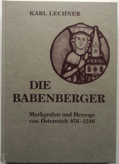 Die Babenberger. Markgrafen und Herzoge von Österreich 976 - 1246. - Lechner, Karl.
