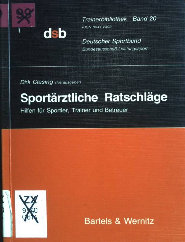 Sportärztliche Ratschläge : Hilfen für Sportler, Trainer u. Betreuer. Trainerbibliothek ; Bd. 20 - Clasing, Dirk (Herausgeber)