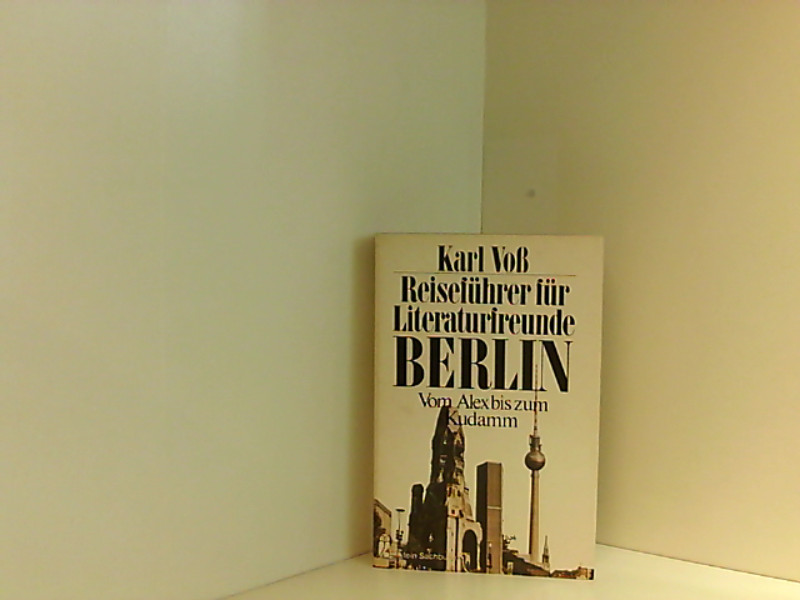 Reiseführer für Literaturfreunde - Berlin. Vom Alex bis zum Kudamm. - Klaus, Voß