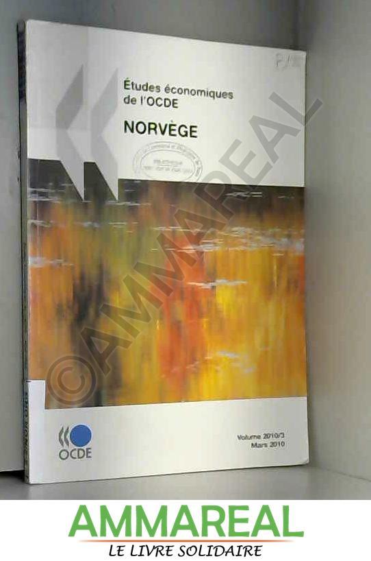 Études économiques de l'OCDE : Norvège 2010: Edition 2010 - OECD Organisation for Economic Co-operation and Development