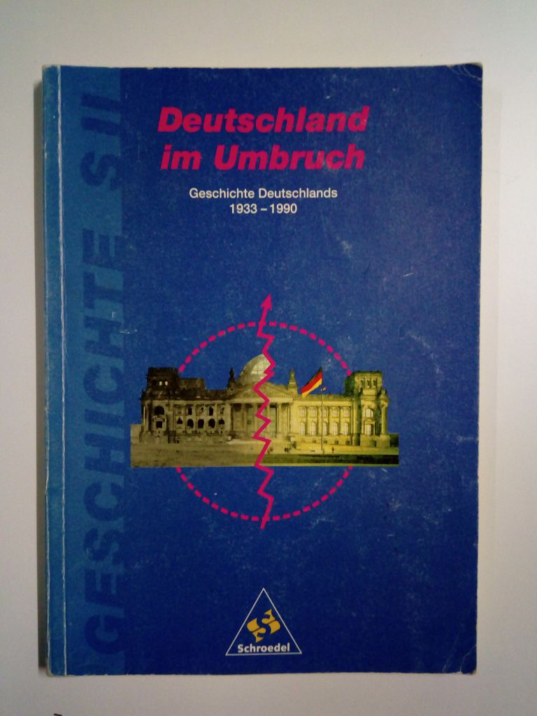 Deutschland im Umbruch. Geschichte Deutschlands 1933 - 1990 - Egner, Anton; Bernhard Müller u.a.