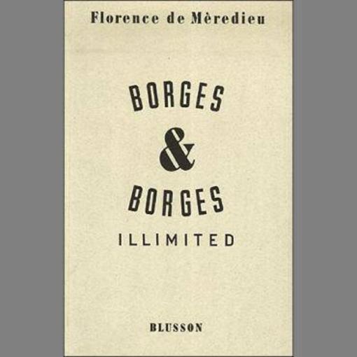 Borges and Borges illimited - Mèredieu, Florence de
