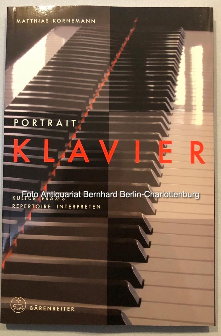 Portrait Klavier. Kultur, Praxis, Repertoire, Interpreten (Instrumenten-Portraits) - Kornemann, Matthias E.
