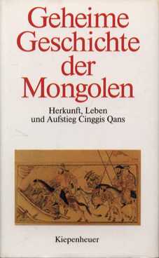 Geheime Geschichten der Mongolen Herkunft, Leben und Aufstieg Cinggis Qans - Taube, Manfred (Hrsg.)