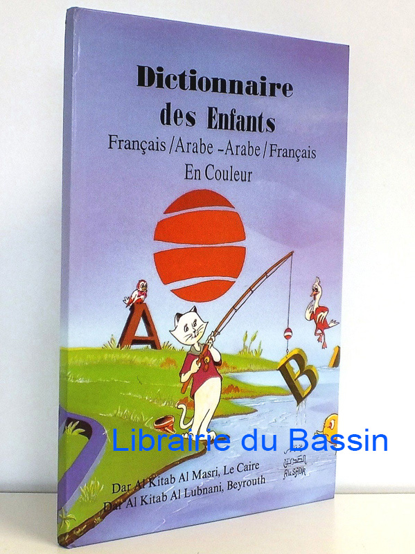 Dictionnaire des Enfants Français-Arabe / Arabe-Français en couleur - Dr. A.Zaki Badaoui Sadika Youssef Mahmoud