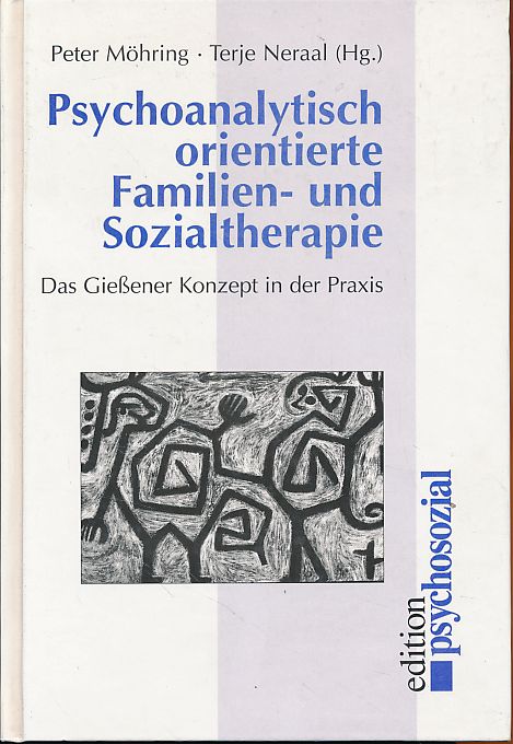 Psychoanalytisch orientierte Familien- und Sozialtherapie. Das Gießener Konzept in der Praxis. edition psychosozial. - Möhring, Peter und Terje Neraal (Hrsg.)
