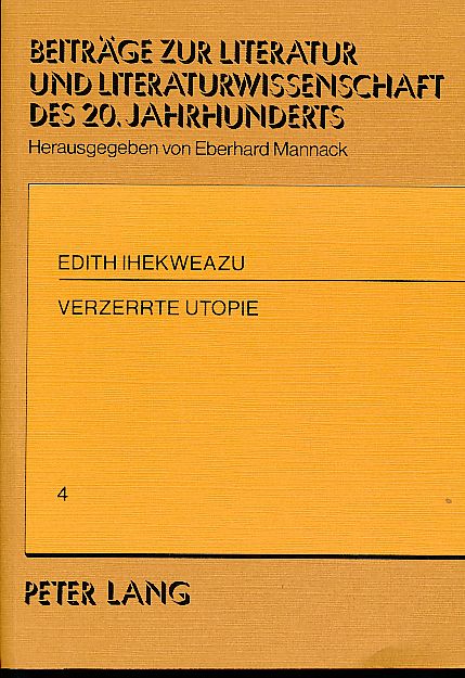 Verzerrte Utopie. Bedeutung und Funktion des Wahnsinns in expressionistischer Prosa. Beiträge zur Literatur und Literaturwissenschaft des 20. Jahrhunderts Bd. 4. - Ihekweazu, Edith