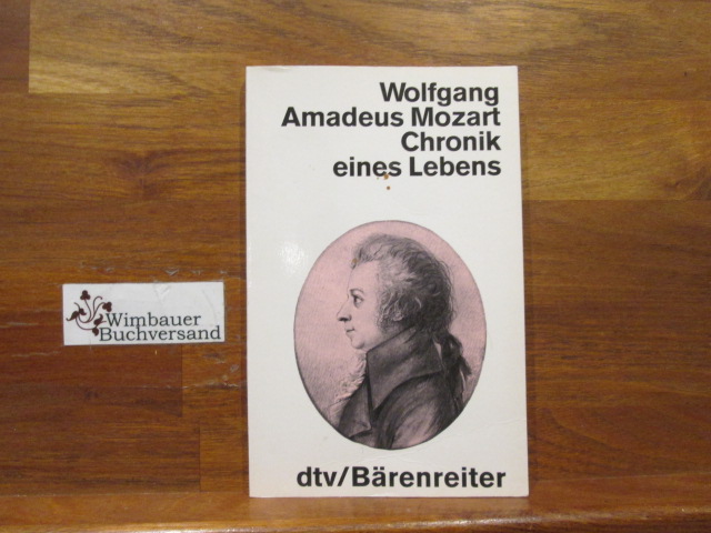 Wolfgang Amadeus Mozart : Chronik eines Lebens. zsgest. von Joseph Heinz Eibl. [Veröff. im Auftr. der Internationalen Stiftung Mozarteum] / dtv ; 11254 : dtv-Bärenreiter - Eibl, Joseph Heinz (Herausgeber)
