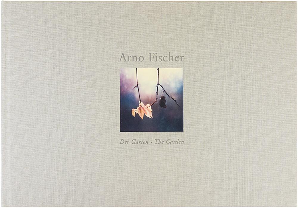Arno Fischer Der Garten / The Garden by FISCHER, Arno (2007) Harper