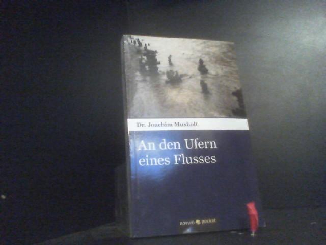 An den Ufern eines Flusses - Musholt, Dr. Joachim