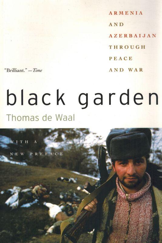 Black Garden. Armenia and Azerbaijan through Peace and War. - de Waal, Thomas.