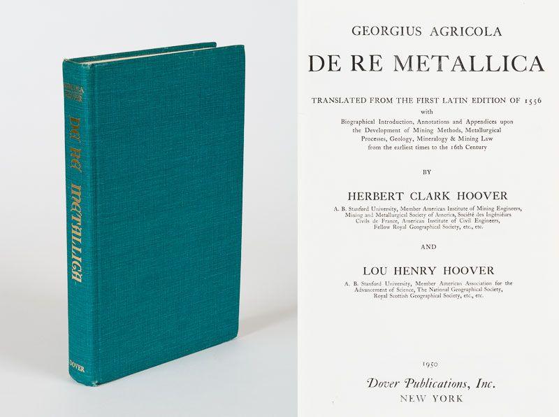 De Re Metallica - Translated from the First Latin Edition of 1556. [Agricola, Georgius]. Hoover, Herbert Clark, and Hoover, Lou Henry.[translators].
