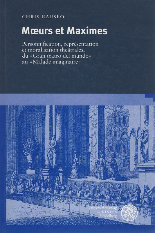 Moeurs et maximes. Personnification, représentation et moralisation théâtrales, du