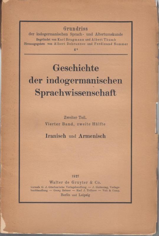 Iranisch und Armenisch. ( = Geschichte der indogermanischen Sprachwissenschaft, Zweiter Teil, Band 4, 2. Hälfte. Die Erforschung der indogermanischen Sprachen. - Grundriss der indogermanischen Sprach- und Altertumskunde begründet von Karl Brugmann und Albert Thumb herausgegeben von Albert Debrunner und Ferdinand Sommer). - Reichelt, Hans / Heinrich Zeller