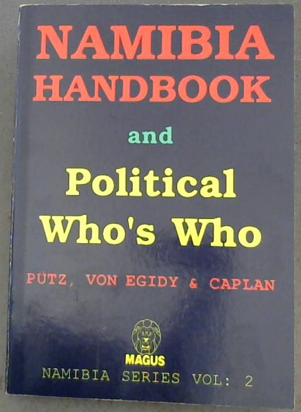 Namibia handbook and political who's who (Namibia series) - Putz ; Von Egidy ; Caplan