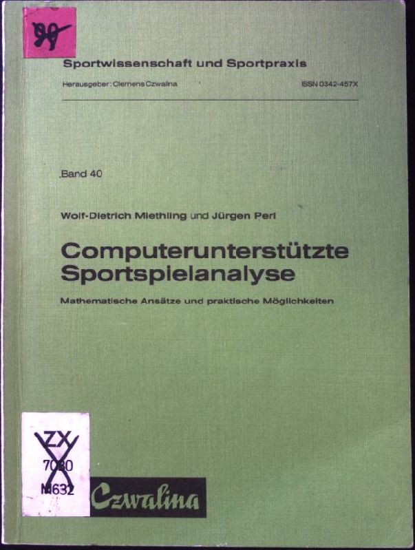 Computerunterstützte Sportspielanalyse : math. Ansätze u. prakt. Möglichkeiten. Sportwissenschaft und Sportpraxis ; Bd. 40 - Miethling, Wolf-Dietrich und Jürgen Perl