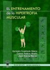 EL ENTRENAMIENTO DE LA HIPERTROFIA MUSCULAR - Gonzalo Cuadrado Saénz Carlos Pablos Abella Y Juan García Manso