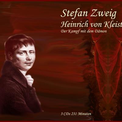 Heinrich von Kleist : Der Kampf mit dem Dämon - Stefan Zweig