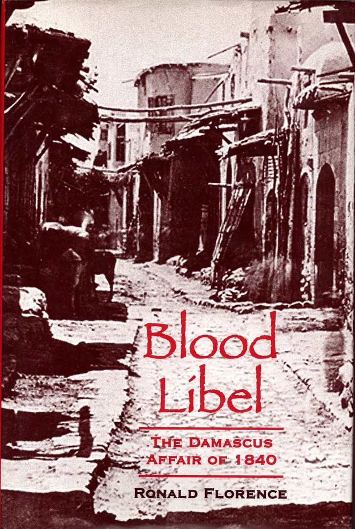 Blood Libel: The Damascus Affair of 1840 - Florence, Ronald