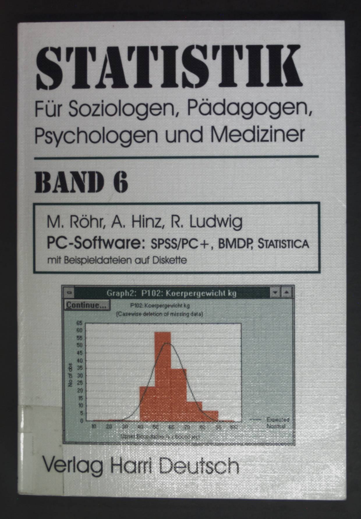 PC-Software: SPSS PC+, BMDP, Statistica. Statistik für Soziologen, Pädagogen, Psychologen und Mediziner; Band. 6. - Röhr, Michael und Rolf Ludwig