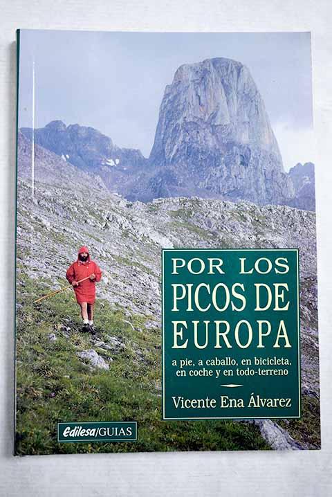 Por los Picos de Europa: a pie, a caballo, en bicicleta, en coche y en todo-terreno - Ena Álvarez, Vicente