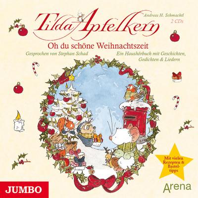 Tilda Apfelkern: Oh du schöne Weihnachtszeit : Ein Haushörbuch mit Geschichten, Gedichten & Liedern - Andreas H. Schmachtl