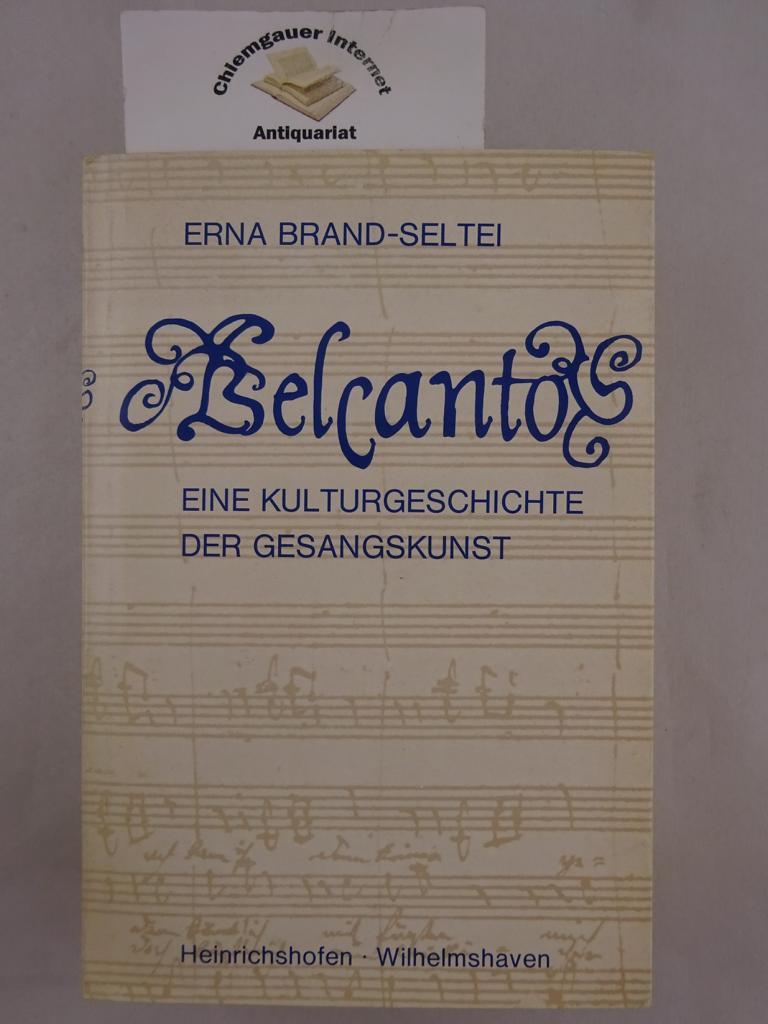 Belcanto : Eine Kulturgeschichte der Gesangskunst. - Brand, Erna