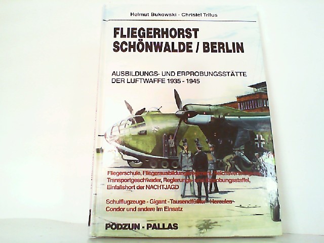 Fliegerhorst Schönwalde / Berlin. Ausbildungs- und Erprobungsstätte der Luftwaffe 1935 - 1945. - Bukowski, Helmut und Christel Trilus