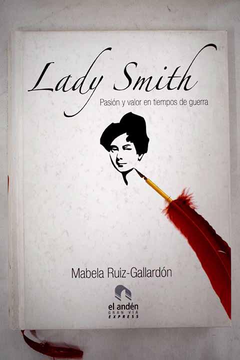 Lady Smith: la fascinante historia de la heroína de Badajoz durante la Guerra de Independencia española - Ruiz-Gallardón García de la Rasilla, Isabel