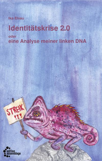 Identitätskrise 2.0 oder eine Analyse meiner linken DNA : Neues aus dem Tagebuch eines Hermaphroditen - Ika Elvau