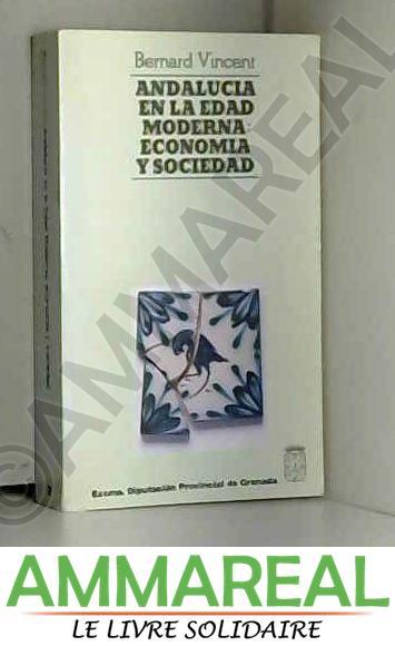 Andalucia en la Edad Moderna: Economia y sociedad (Biblioteca de bolsillo) (Spanish Edition) - Bernard Vincent