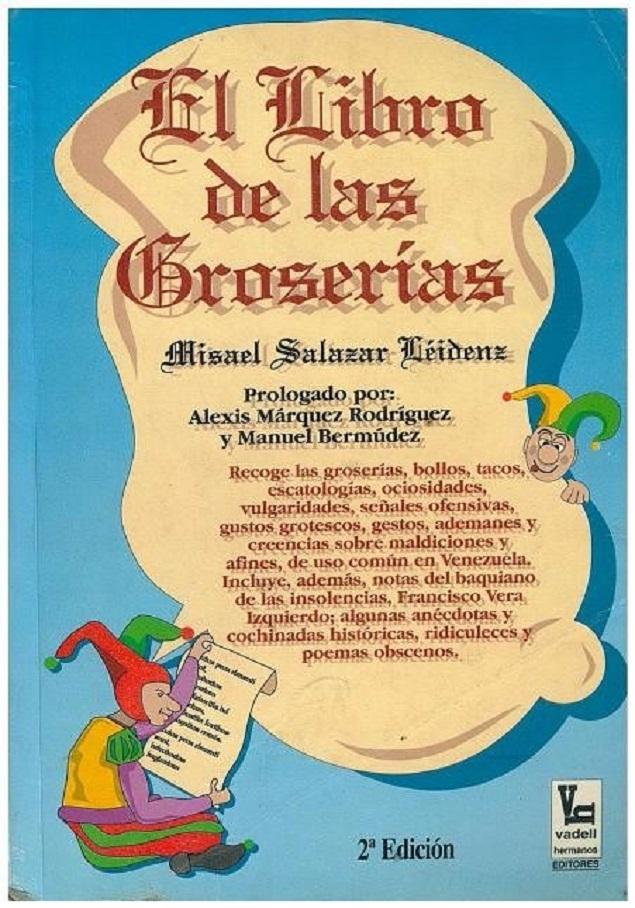 El Libro De Las Groserías (Spanish Edition) - Misael Salazar Leidenz